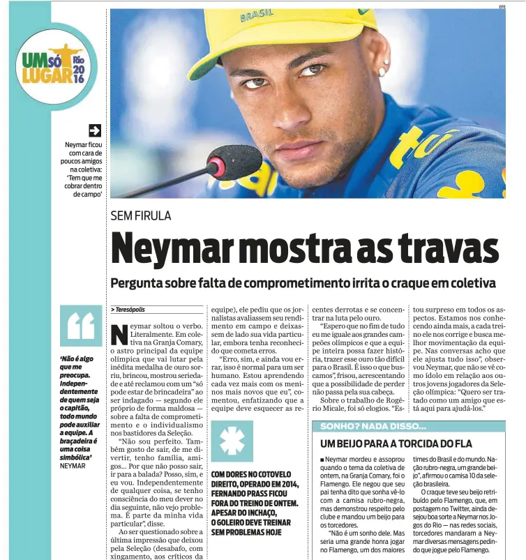  ?? EFE ?? Neymar ficou com cara de poucos amigos na coletiva: ‘Tem que me cobrar dentro de campo’ NEYMAR
