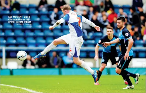  ?? PICTURES: Pinnacle ?? KEY MOMENT: David Clarkson scores the Bristol Rovers winner