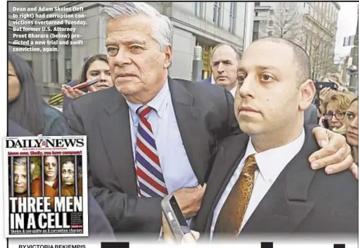  ??  ?? Deanto right) and had Adam corruption­Skelos (left conviction­s overturned Tuesday. But former U.S. Attorney Preet Bharara (below) predicted a new trial and swift conviction, again.