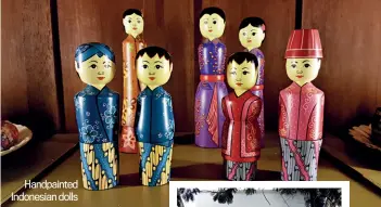  ??  ?? Handpainte­d Indonesian dolls