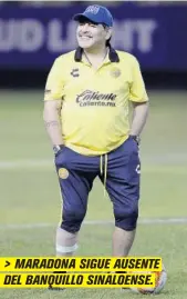  ??  ?? &gt; MARADONA SIGUE AUSENTE DEL BANQUILLO SINALOENSE.