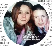  ?? ?? CLOSE Ann Walsh with her brother Stephen