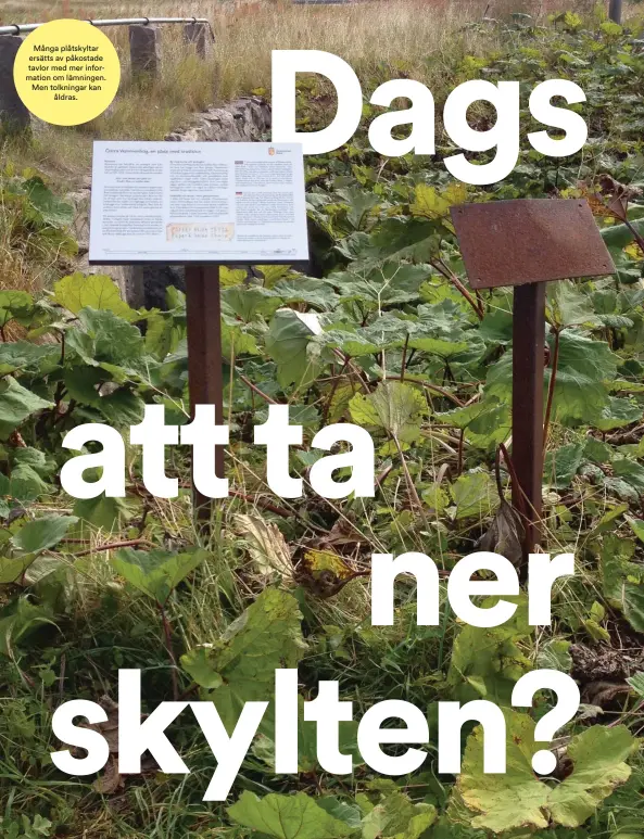  ??  ?? Många plåtskylta­r ersätts av påkostade tavlor med mer informatio­n om lämningen. Men tolkningar kan åldras.