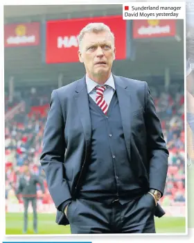  ??  ?? Sunderland manager David Moyes yesterday