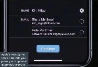  ??  ?? Apple’s new sign-in service protects your privacy with optional intermedia­te emails
