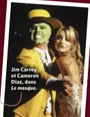  ??  ?? Jim Carrey et Cameron Diaz, dans Le masque.