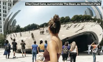  ?? ?? The Cloud Gate, surnommée The Bean, au Millenium Park