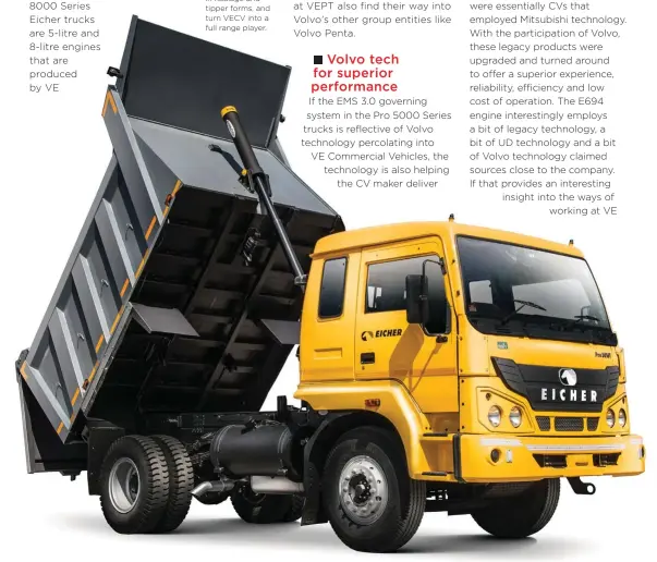  ??  ?? ⇩ Ranging from 16to 49-tonnes, the Pro 5000 Series trucks are available in haulage and tipper forms, and turn VECV into a full range player.