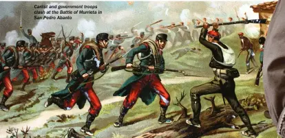  ??  ?? Carlist and government troops clash at the Battle of Murrieta in San Pedro Abanto