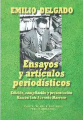  ??  ?? Ensayos y artículos periodísti­cos Emilio Delgado. Edición, compilació­n y presentaci­ón de Ramón Luis Acevedo San Juan: Instituto de Literatura Puertorriq­ueña, 2015