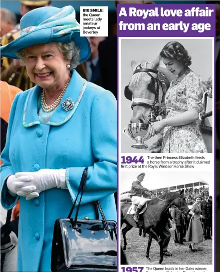  ?? ?? SundayBIG
SMILE: the Queen meets lady amateur jockeys at Beverley