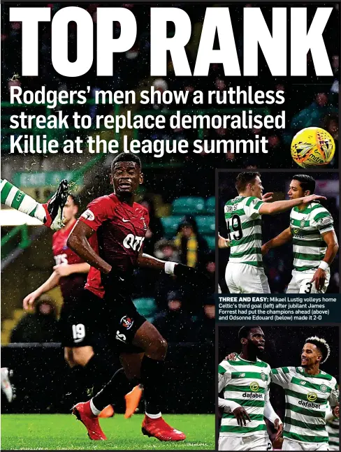  ??  ?? THREE AND EASY: Mikael Lustig volleys home Celtic’s third goal (left) after jubilant James Forrest had put the champions ahead (above) and Odsonne Edouard (below) made it 2-0