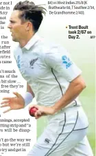  ?? AFP ?? Trent Boult took 2/67 on Day 2.