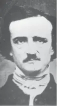  ?? EDGAR ALLAN POE MUSEUM ?? Edgar Allan Poe, master of the macabre, goes from storytelle­r to character.