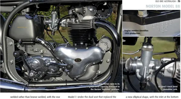  ??  ?? The venerable Norton twin in its original 497cc capacity, matched to the Norton ‘laydown’ gearbox. Engine number identifies 1955 production. Original 1-inch Amal Monobloc carb.