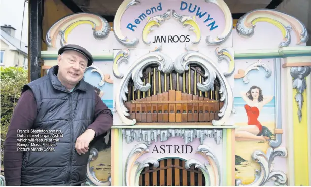  ??  ?? Francis Stapleton and his Dutch street organ, Astrid which will feature at the Bangor Music Festival. Picture Mandy Jones