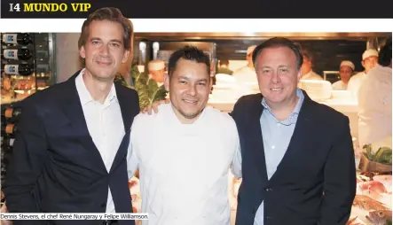  ??  ?? Dennis Stevens, el chef René Nungaray y Felipe Williamson.