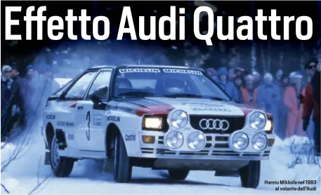  ?? ?? Hannu Mikkola nel 1983 al volante dell’Audi