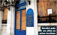  ?? ?? Derelict pubs are often on prime locations