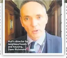  ??  ?? Hull’s director for neighbourh­oods and housing, Dave Richmond