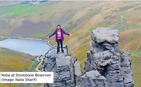  ?? ?? Naila at Dovestone Reservoir (Image: Naila Sharif)