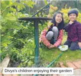  ??  ?? Divya’s children enjoying their garden