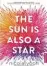  ??  ?? Nicola Yoon: The Sun is also a Star.