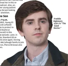  ??  ?? Freddie Highmore stars in “The Good Doctor.”