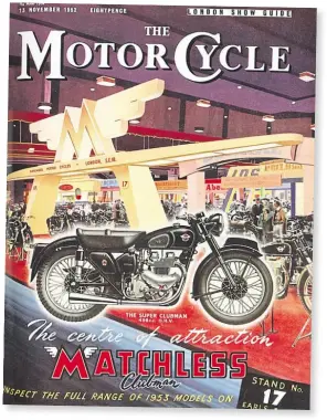  ??  ?? For The Motor Cycle’s London Show Guide issue of November 13, 1952, the 498cc Matchless G9 Super Clubman took centre stage.