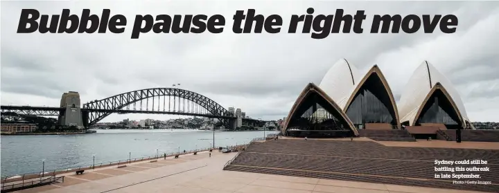  ?? Photo / Getty Images ?? Sydney could still be battling this outbreak in late September.