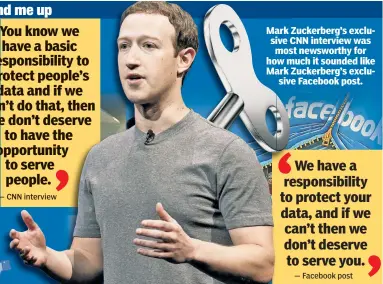  ??  ?? Mark Zuckerberg’s exclusive CNN interview was most newsworthy for how much it sounded like Mark Zuckerberg’s exclusive Facebook post.