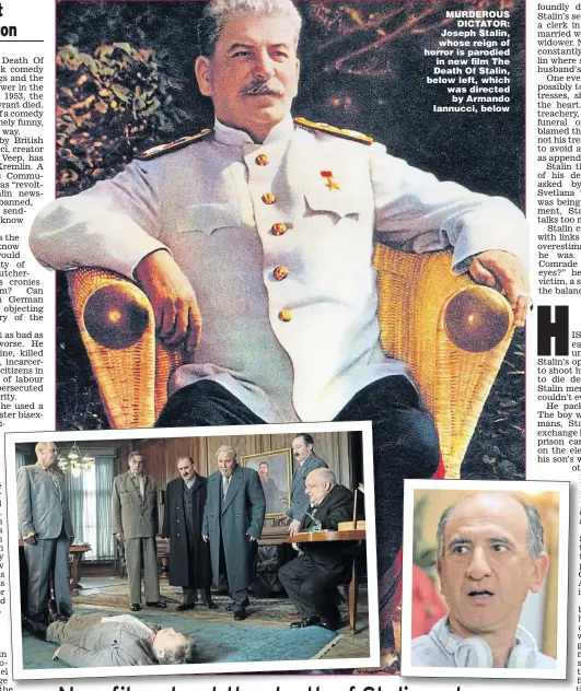  ??  ?? MURDEROUS DICTATOR: Joseph Stalin, whose reign of horror is parodied in new film The Death Of Stalin, below left, which was directed by Armando Iannucci, below
