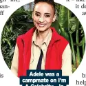  ?? ?? Adele was a campmate on I’m A Celebrity... in 2019