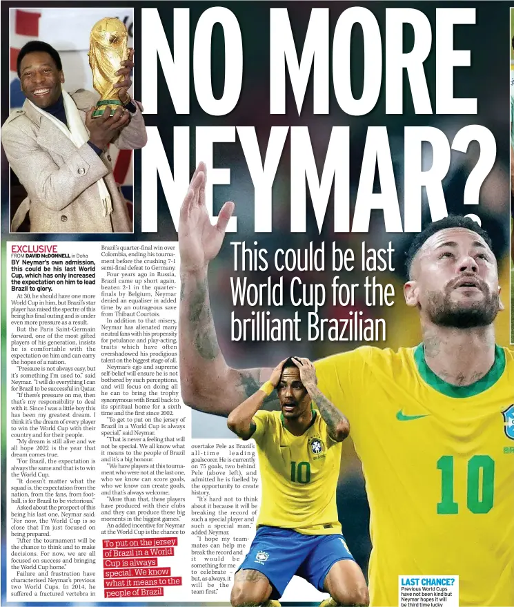  ?? ?? LAST CHANCE? Previous World Cups have not been kind but Neymar hopes it will be third time lucky