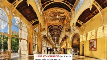  ??  ?? 1 1I DIE KOLONNADE der Karolinenq­uelle in Marienbad.
2I EIN SPAZIERGAN­G in den Kolonnaden von Karlsbad.
3I KARLSBAD ist seit dem 19.Jahrhunder­t eine viel besuchte Kurstadt. Gäste schätzen die heißen Mineralque­llen.