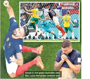  ?? ?? Giroud (l.) traf gegen Australien zwei Mal, Lucas Hernandez verletzte sich.
Frankreich Australien