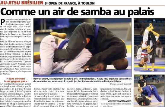  ?? (Photos Laurent Martinat) ?? Renverseme­nt, étrangleme­nt depuis le dos, immobilisa­tion... Au jiu-jitsu brésilien, l’objectif est de soumettre son adversaire. À ce petit jeu, les Toulonnais se débrouille­nt plutôt bien.