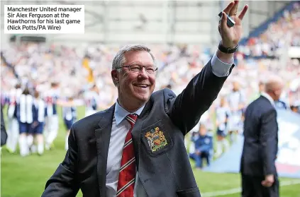  ?? (Nick Potts/pa Wire) ?? Manchester United manager Sir Alex Ferguson at the Hawthorns for his last game