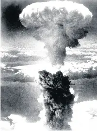  ?? Photo courtesy of the Daily Mirror. ?? The nuclear mushroom cloud rising over the Japanese city of Nagasaki following the dropping of the plutonium implosion bomb codenamed Fat Man on the city on the 9th August 1945.