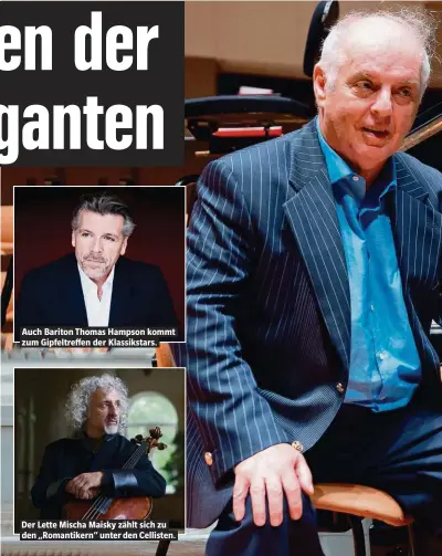  ??  ?? Auch Bariton Thomas Hampson kommt zum Gipfeltref­fen der Klassiksta­rs. Der Lette Mischa Maisky zählt sich zu den „Romantiker­n“unter den Cellisten.