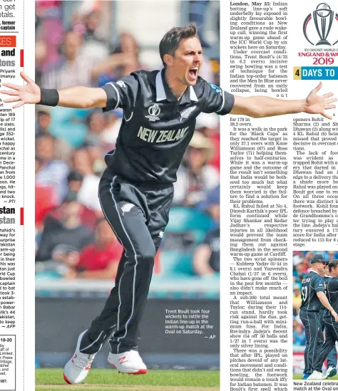  ?? — AP — AP ?? Trent Boult took four wickets to rattle the Indian line-up in the warm-up match at the Oval on Saturday. New Zealand celebrate as Virat Kohli walks back to the pavilion during the warm-up match at the Oval on Saturday.