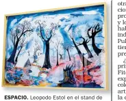  ??  ?? ESPACIO. Leopodo Estol en el stand de Impulsarte, el programa de adquisició­n de La Rural que lleva 10 años.