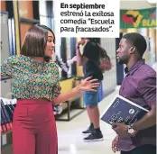  ??  ?? En septiembre estrenó la exitosa comedia “Escuela para fracasados”.