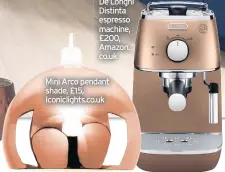  ??  ?? De’Longhi Distinta espresso machine, £200, Amazon. co.ukMini Arco pendant shade, £15, Iconicligh­ts.co.uk