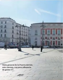  ?? EFE ?? Vista general de la Puerta del Sol, este viernes, con poca afluencia de gente.