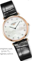  ??  ?? Longines saat,
9.100 TL; longines.com.tr.