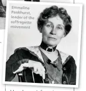  ??  ?? Emmeline Pankhurst, leader of the suffragett­e movement