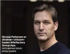  ?? FOTO: MATHIAS SVOLD/ RITZAU SCANPIX ?? Nicolai Peitersen er direktør i virksomhed­en Wikifactor­y Group Aps.