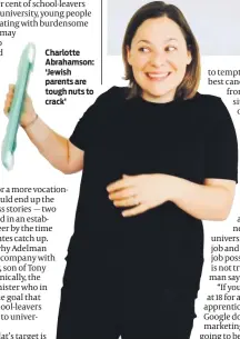  ??  ?? Charlotte Abrahamson: ‘Jewish parents are tough nuts to crack’