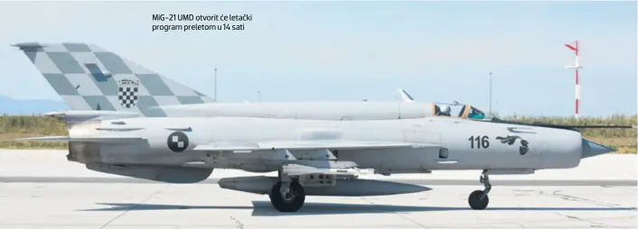  ??  ?? MiG-21 UMD otvorit će letački program preletom u 14 sati